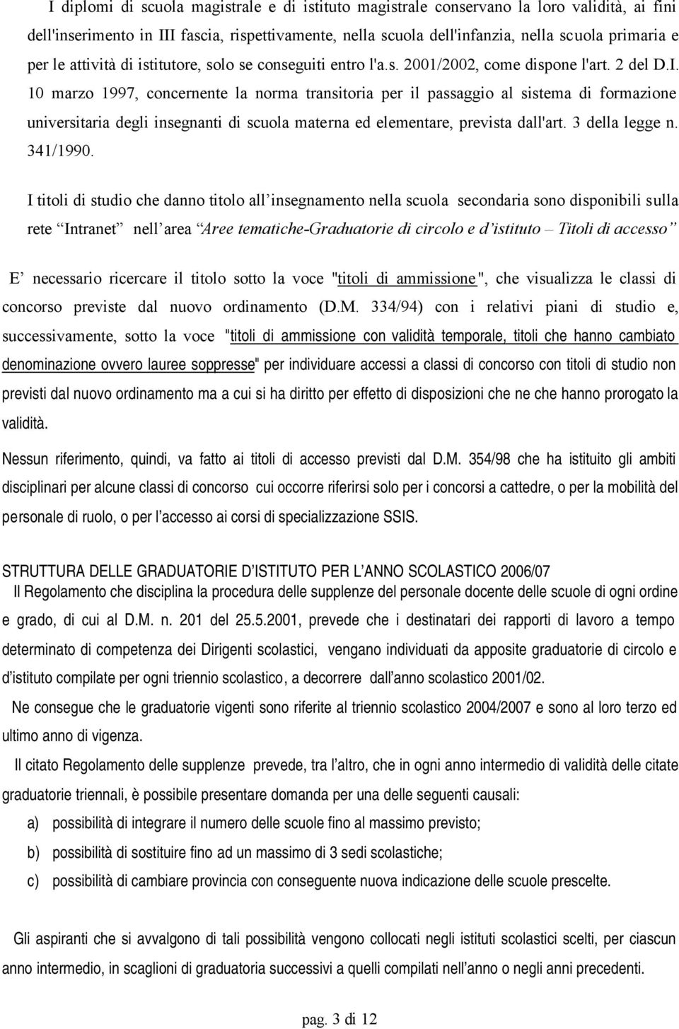 10 marzo 1997, concernente la norma transitoria per il passaggio al sistema di formazione universitaria degli insegnanti di scuola materna ed elementare, prevista dall'art. 3 della legge n. 341/1990.