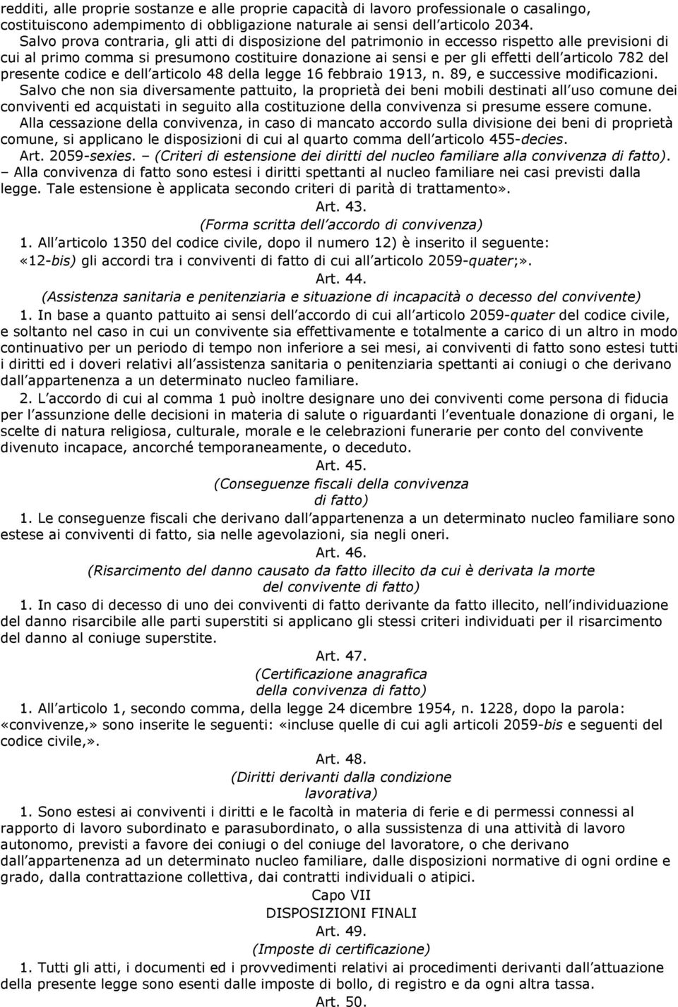 del presente codice e dell articolo 48 della legge 16 febbraio 1913, n. 89, e successive modificazioni.