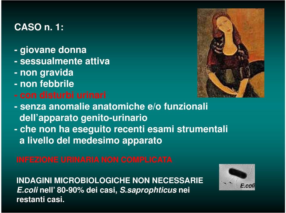 senza anomalie anatomiche e/o funzionali dell apparato genito-urinario - che non ha eseguito