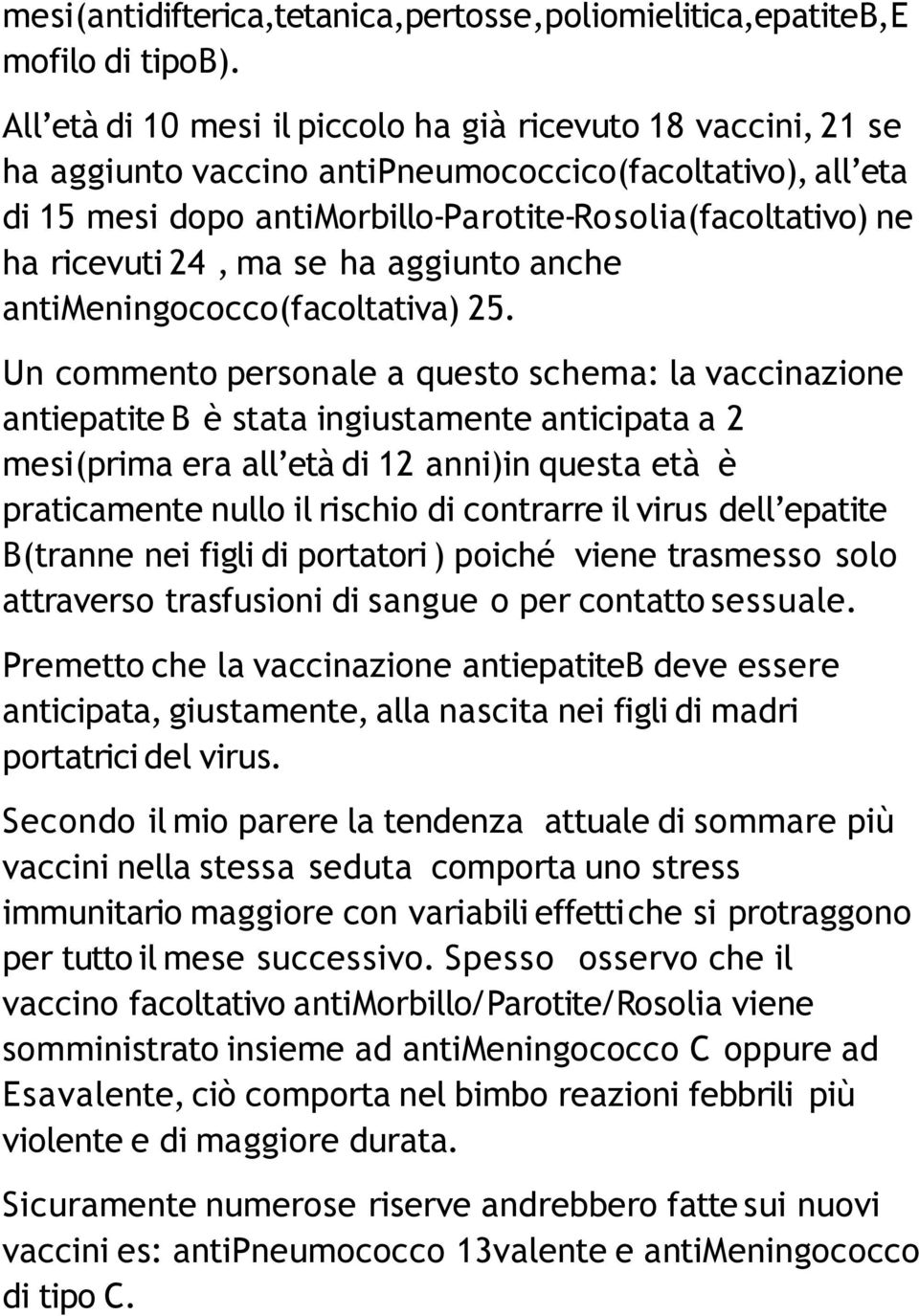 24, ma se ha aggiunto anche antimeningococco(facoltativa) 25.