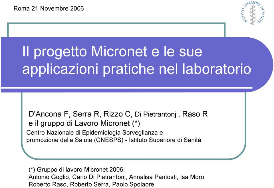 Sorveglianza e promozione della Salute (CNESPS) - Istituto Superiore di Sanità (*) Gruppo di lavoro Micronet