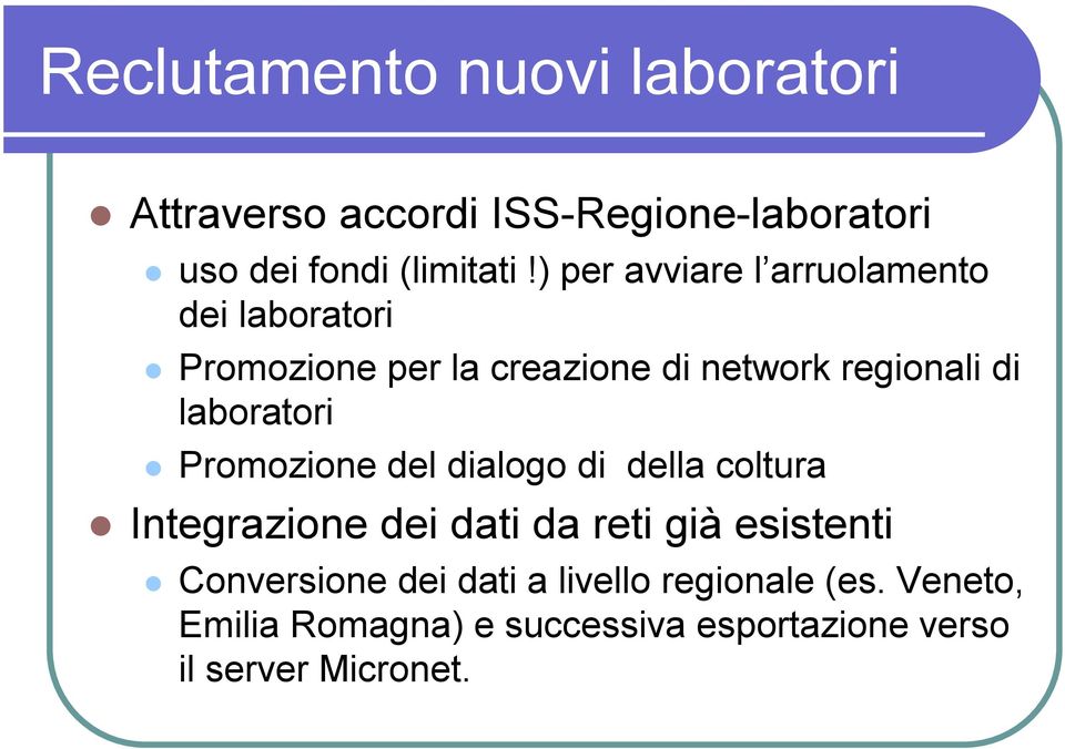 laboratori Promozione del dialogo di della coltura Integrazione dei dati da reti già esistenti