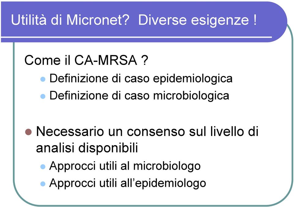 microbiologica Necessario un consenso sul livello di analisi