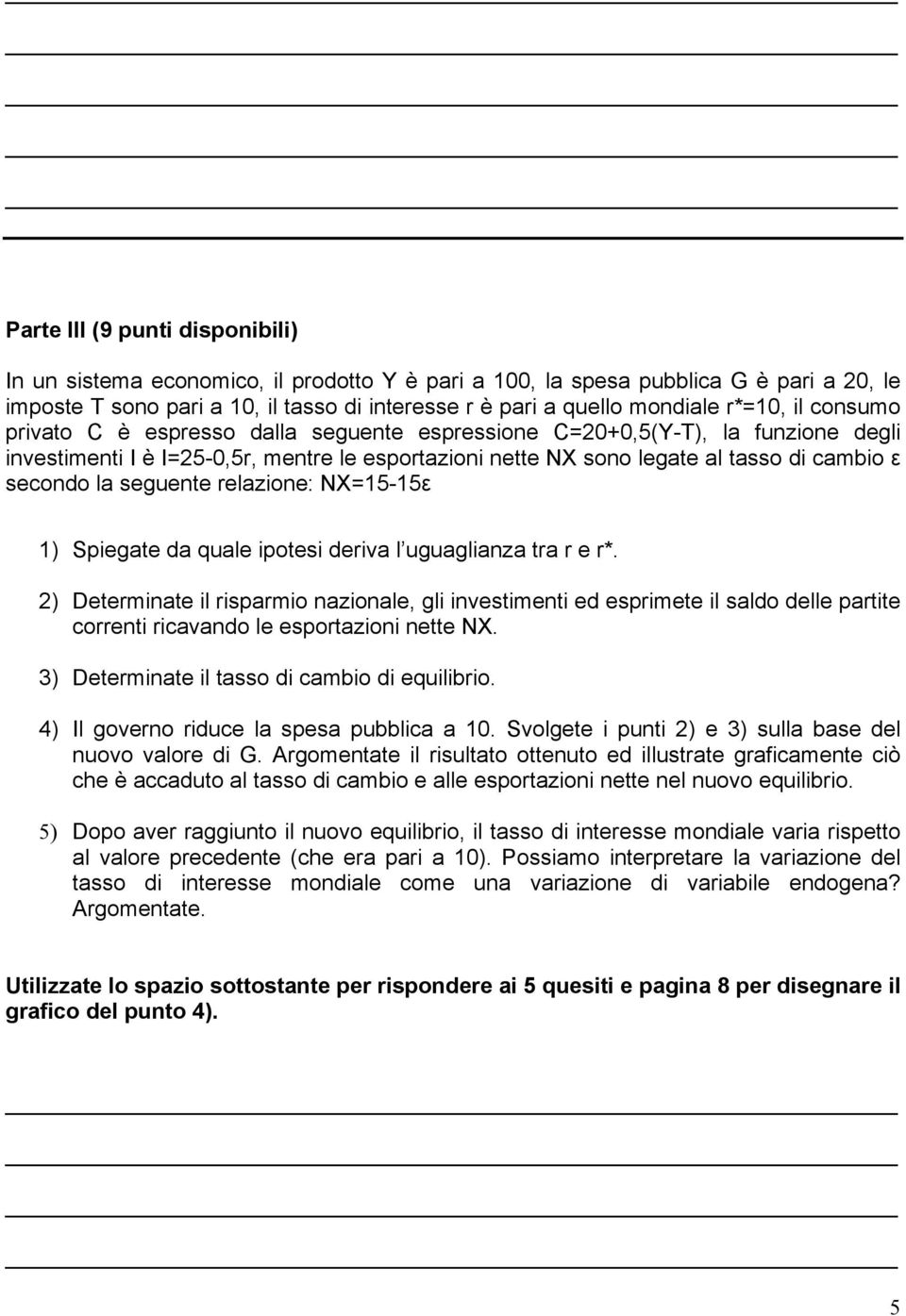 la seguente relazione: NX=15-15ε 1) Spiegate da quale ipotesi deriva l uguaglianza tra r e r*.