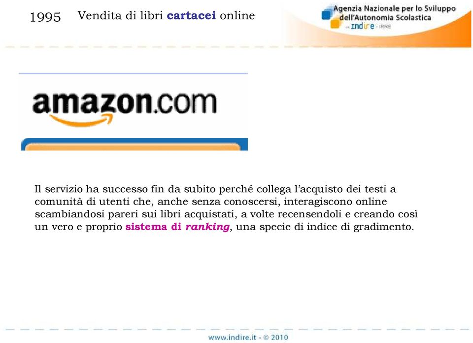 interagiscono online scambiandosi pareri sui libri acquistati, a volte recensendoli