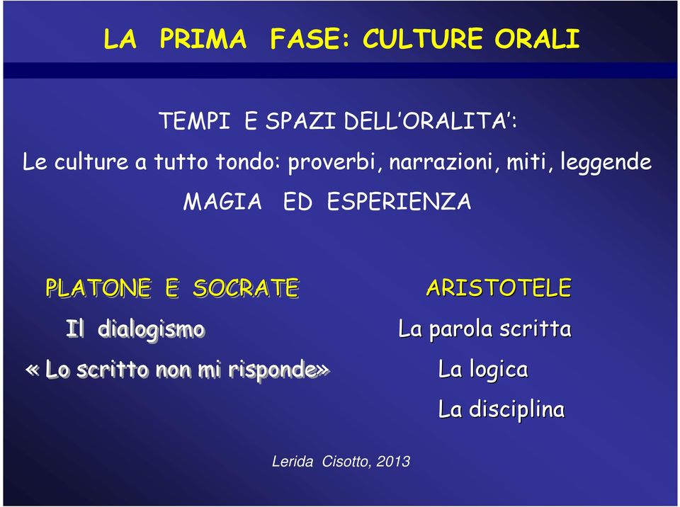 MAGIA ED ESPERIENZA PLATONE E SOCRATE Il dialogismo «Lo scritto