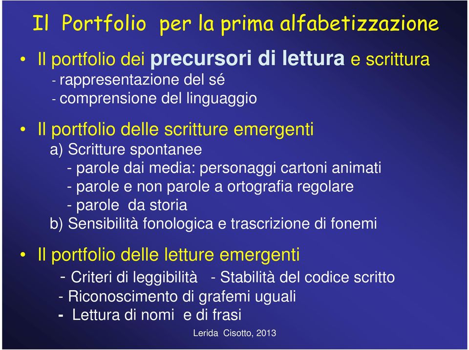 animati - parole e non parole a ortografia regolare - parole da storia b) Sensibilità fonologica e trascrizione di fonemi Il