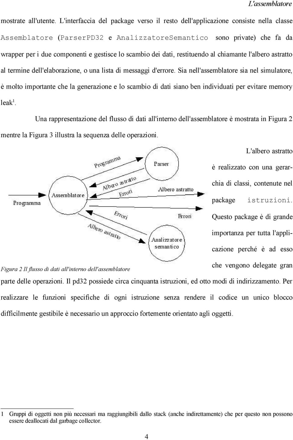 scambio dei dati, restituendo al chiamante l'albero astratto al termine dell'elaborazione, o una lista di messaggi d'errore.