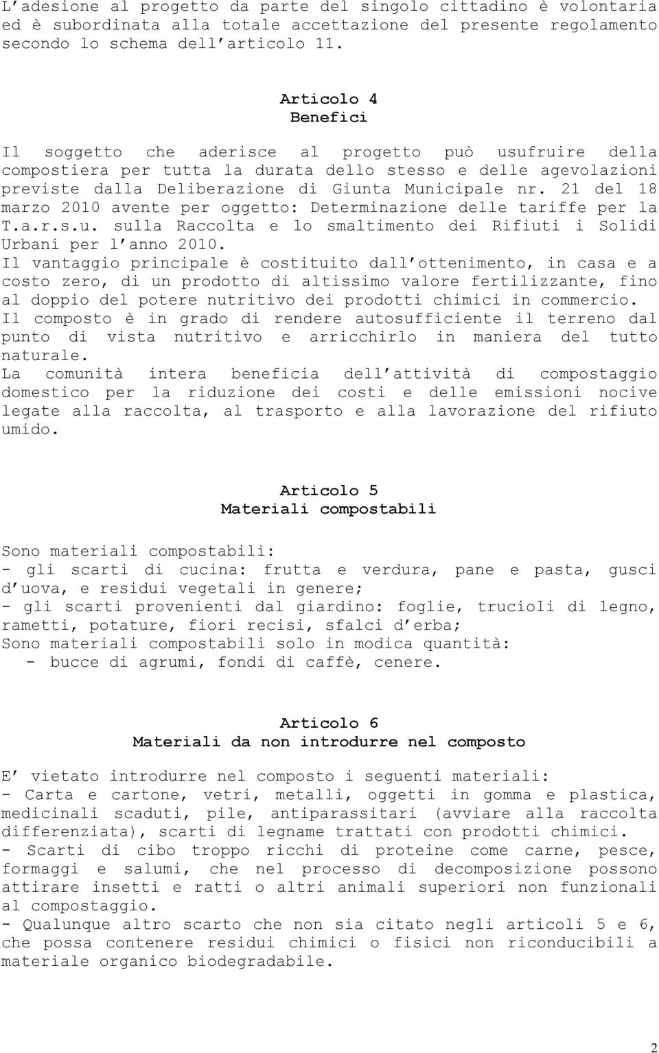 21 del 18 marzo 2010 avente per oggetto: Determinazione delle tariffe per la T.a.r.s.u. sulla Raccolta e lo smaltimento dei Rifiuti i Solidi Urbani per l anno 2010.