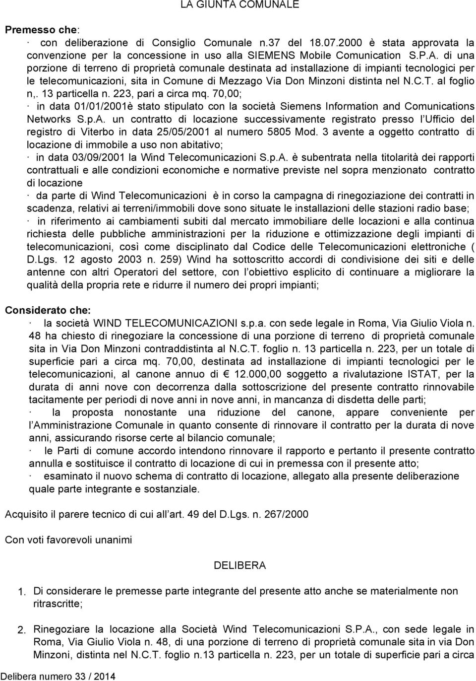 un contratto di locazione successivamente registrato presso l Ufficio del registro di Viterbo in data 25/05/2001 al numero 5805 Mod.