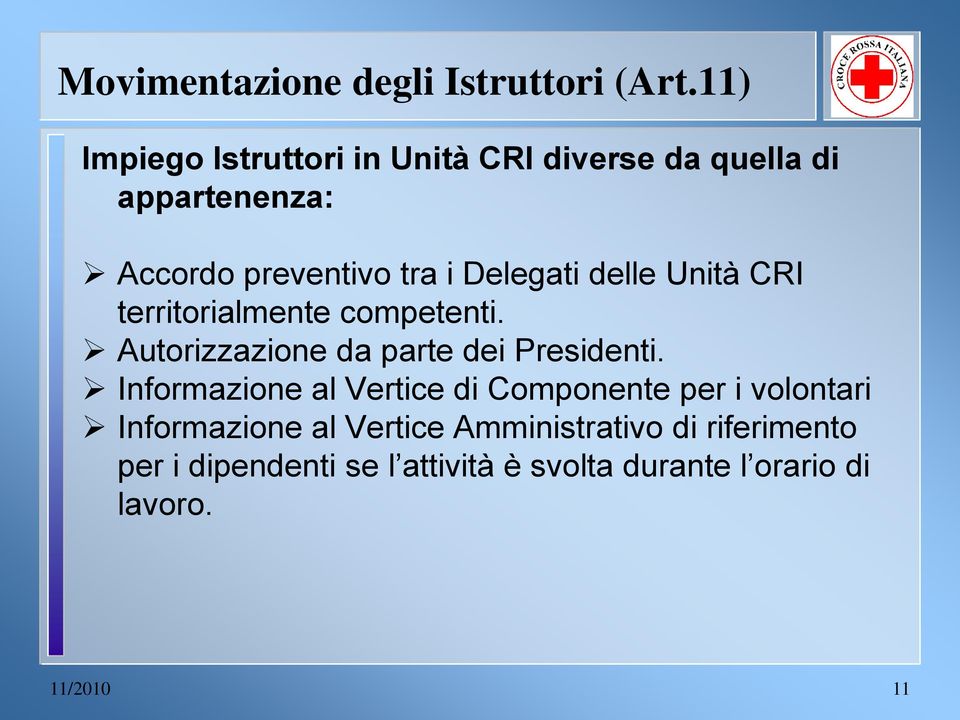 Delegati delle Unità CRI territorialmente competenti. Autorizzazione da parte dei Presidenti.
