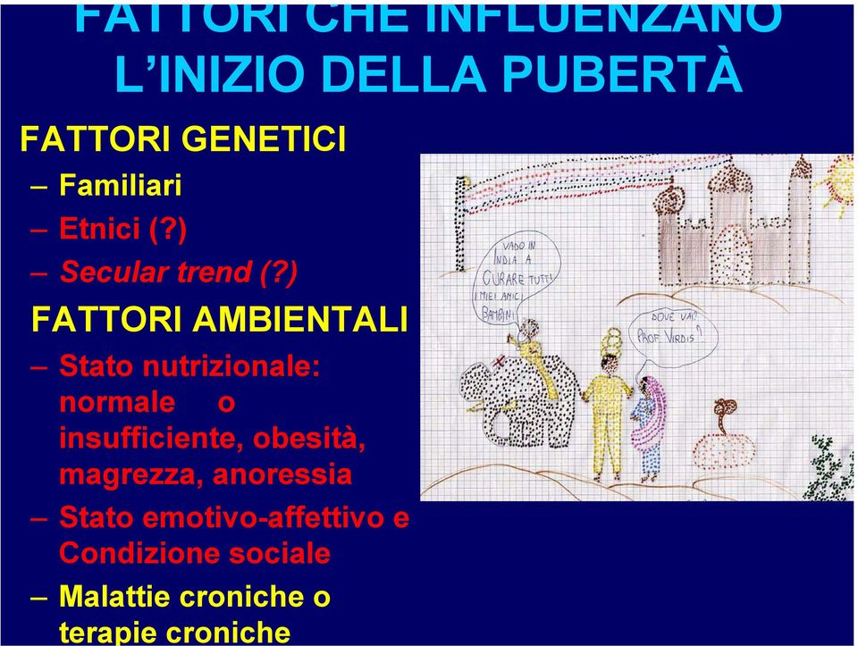 ) FATTORI AMBIENTALI Stato nutrizionale: normale o insufficiente,