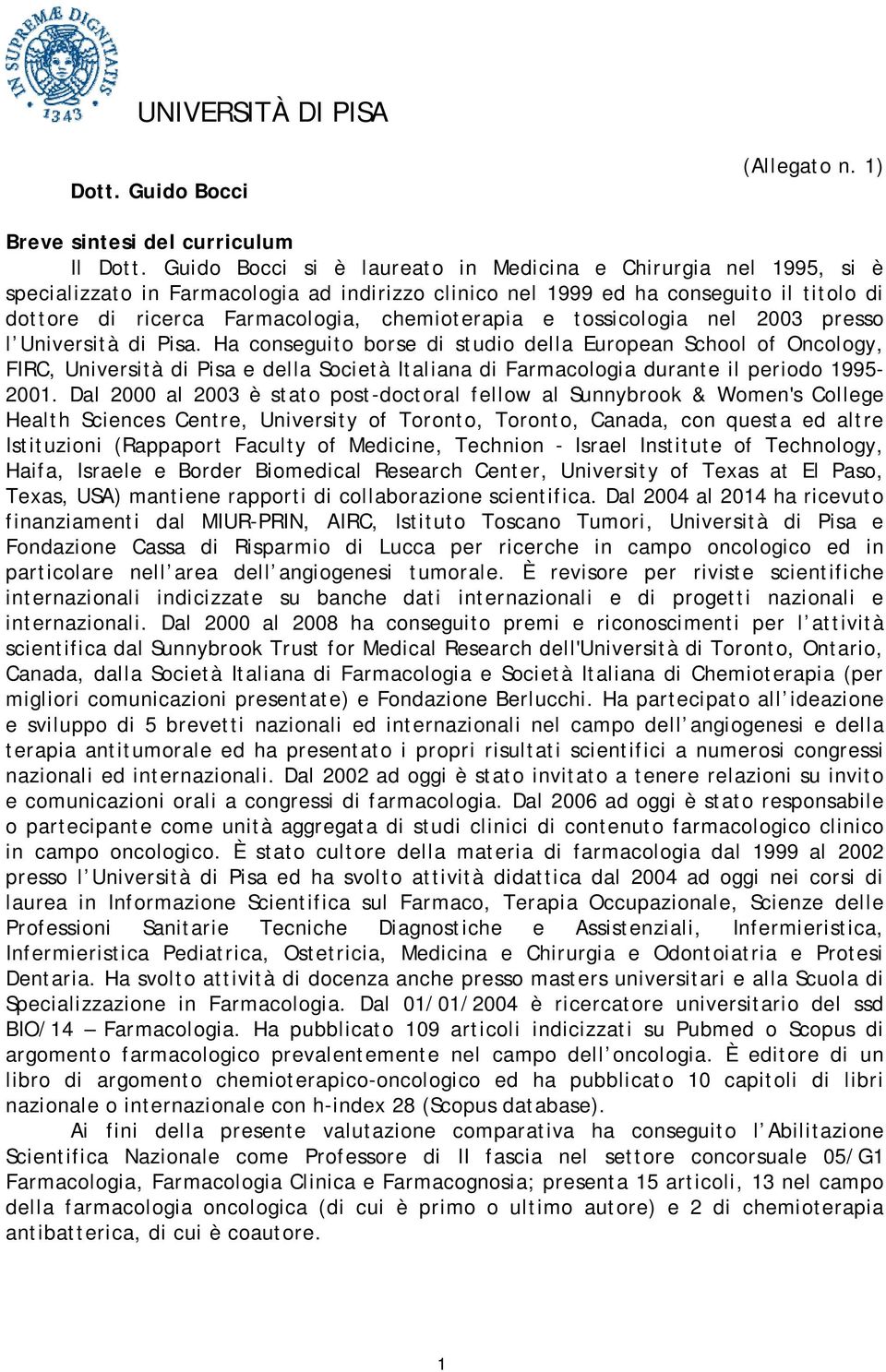 chemioterapia e tossicologia nel 2003 presso l Università di Pisa.