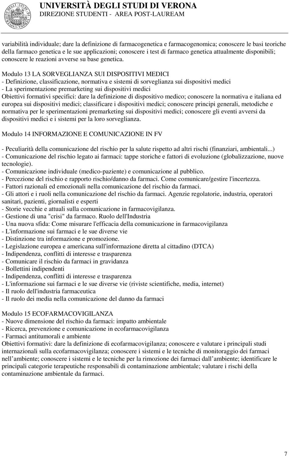 Modulo 1 LA SORVEGLIANZA SUI DISPOTIVI MEDICI - Definizione, classificazione, normativa e sistemi di sorveglianza sui dispositivi medici - La sperimentazione premarketing sui dispositivi medici