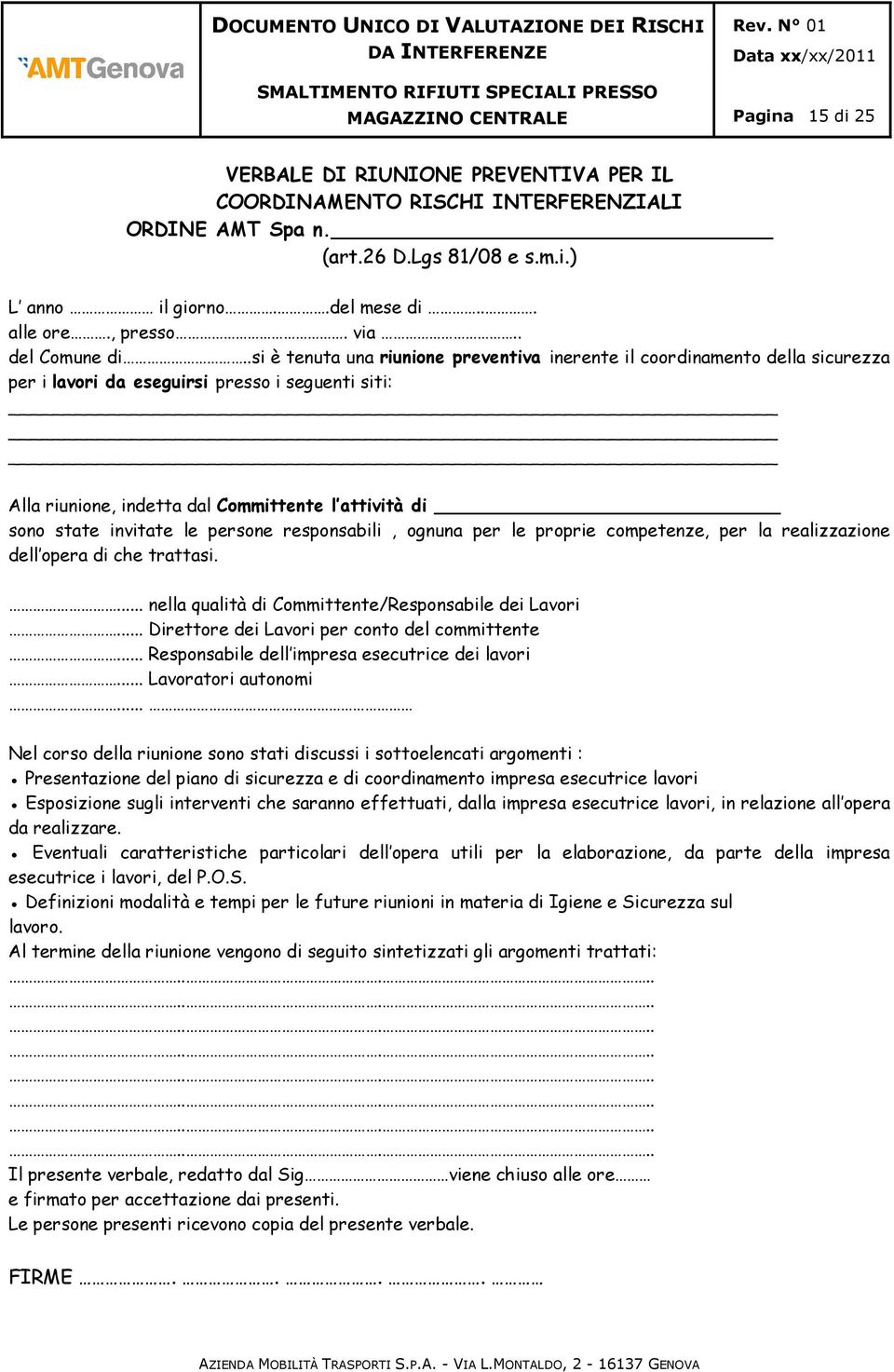 .si è tenuta una riunine preventiva inerente il crdinament della sicurezza per i lavri da eseguirsi press i seguenti siti: Alla riunine, indetta dal Cmmittente l attività di sn state invitate le