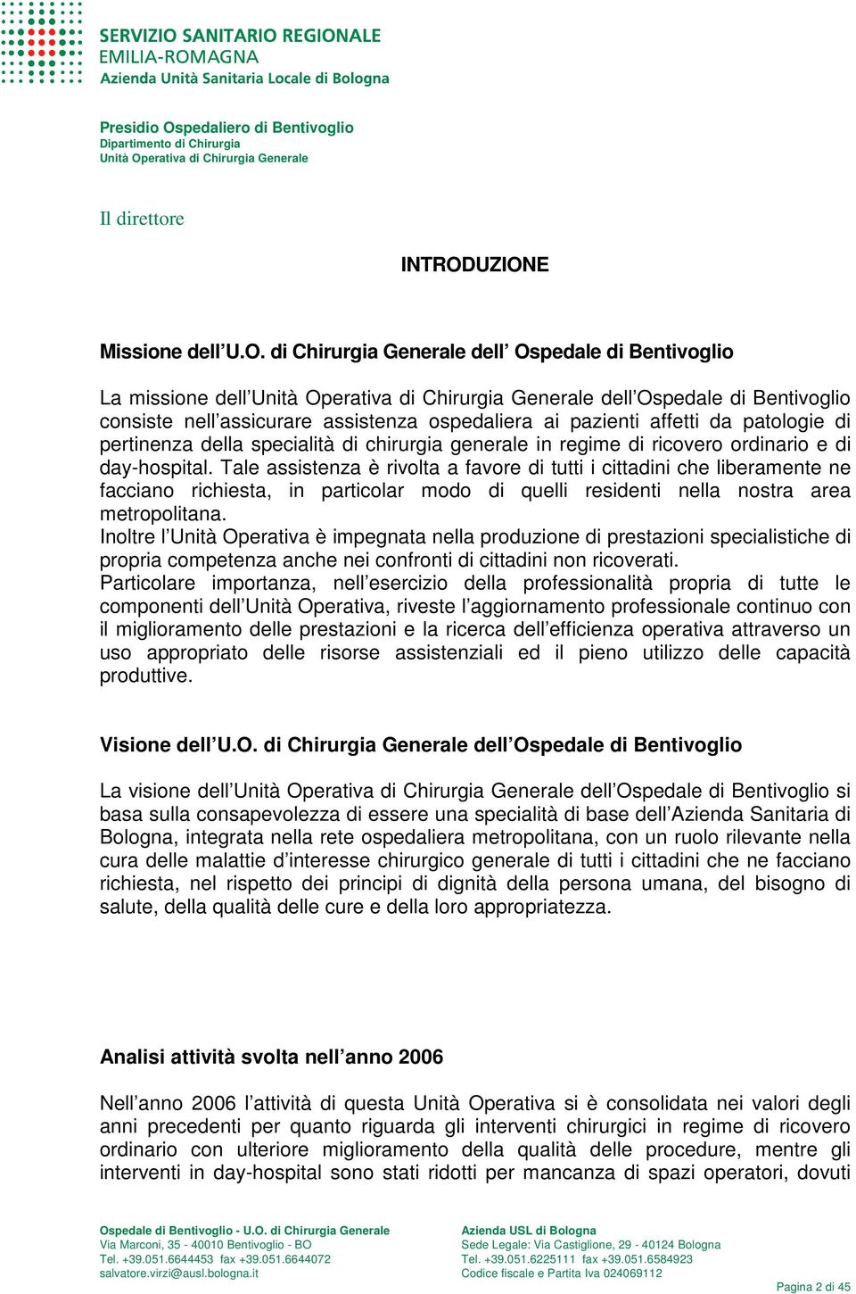 patologie di pertinenza della specialità di chirurgia generale in regime di ricovero ordinario e di day-hospital.