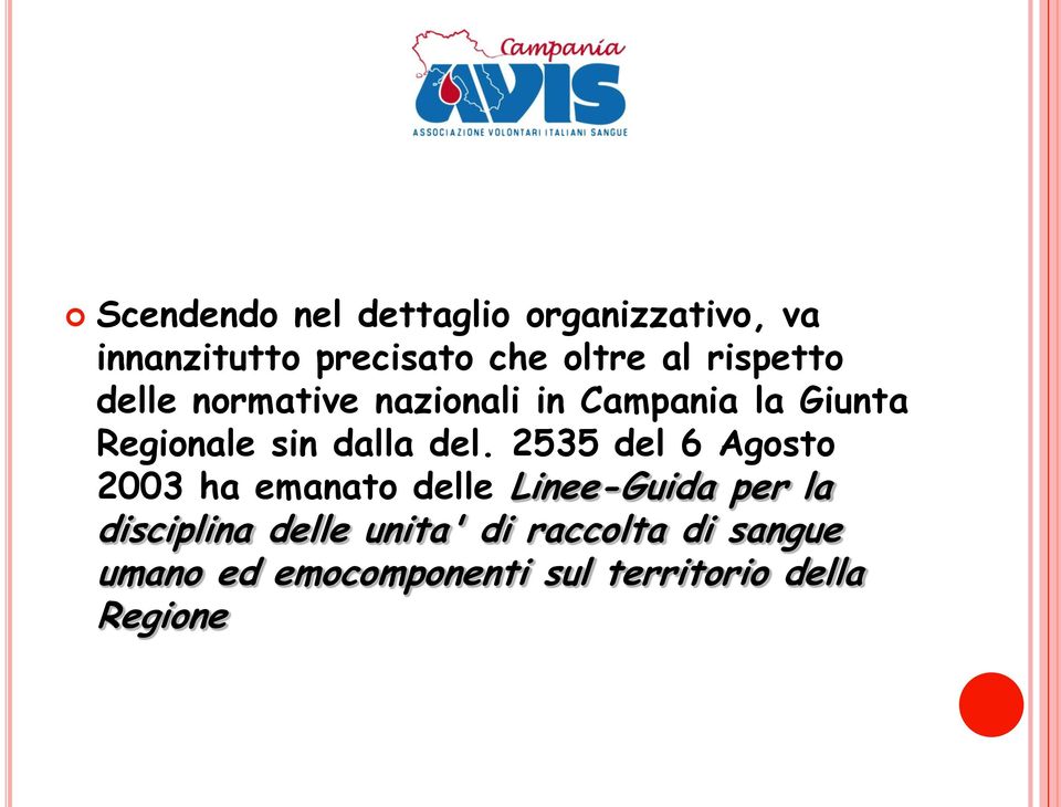 del. 2535 del 6 Agosto 2003 ha emanato delle Linee-Guida per la disciplina