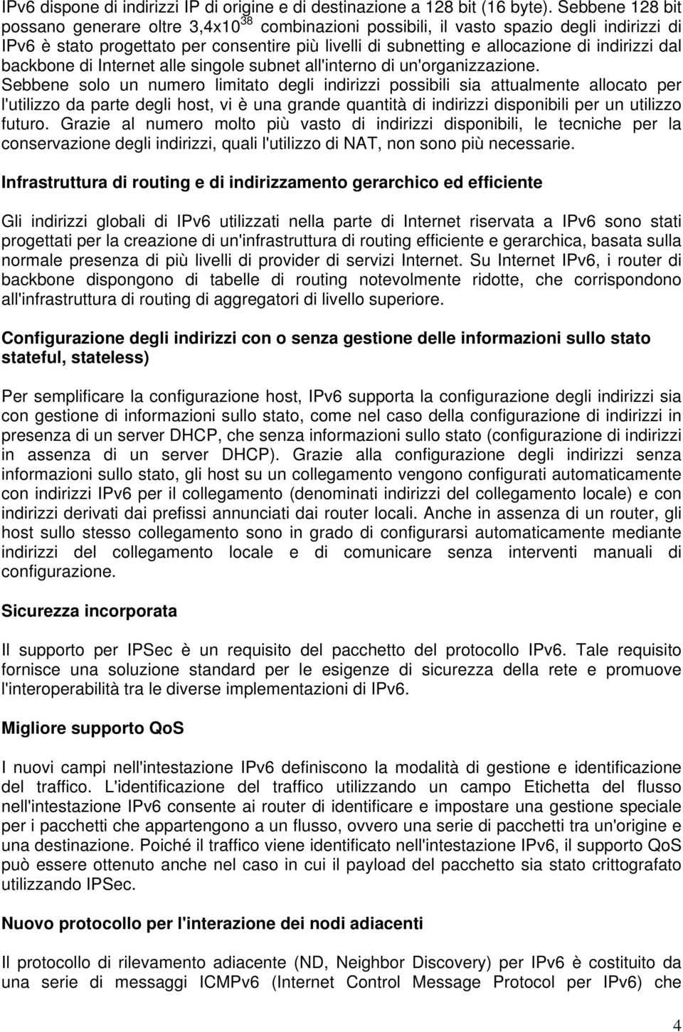 dal backbone di Internet alle singole subnet all'interno di un'organizzazione.