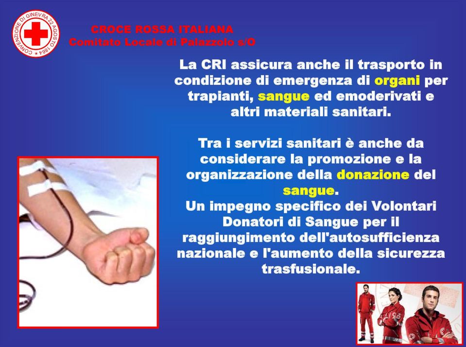 Tra i servizi sanitari è anche da considerare la promozione e la organizzazione della donazione