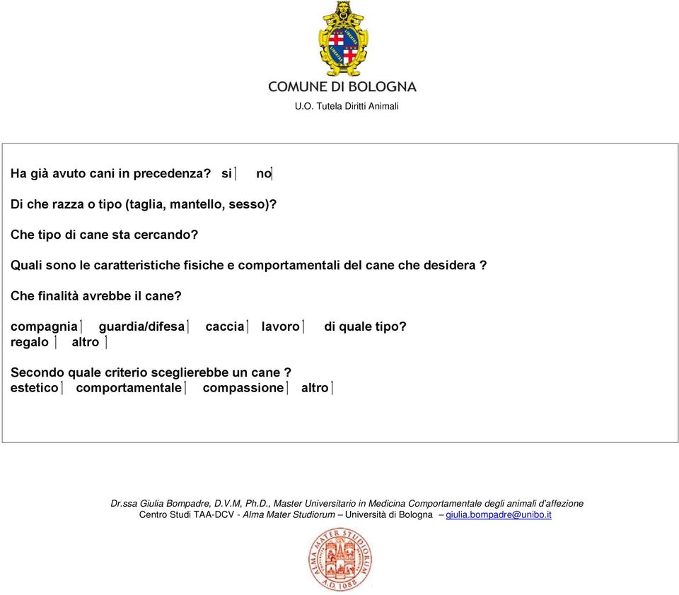 compagnia guardia/difesa caccia lavoro di quale tipo? regalo altro Secondo quale criterio sceglierebbe un cane?