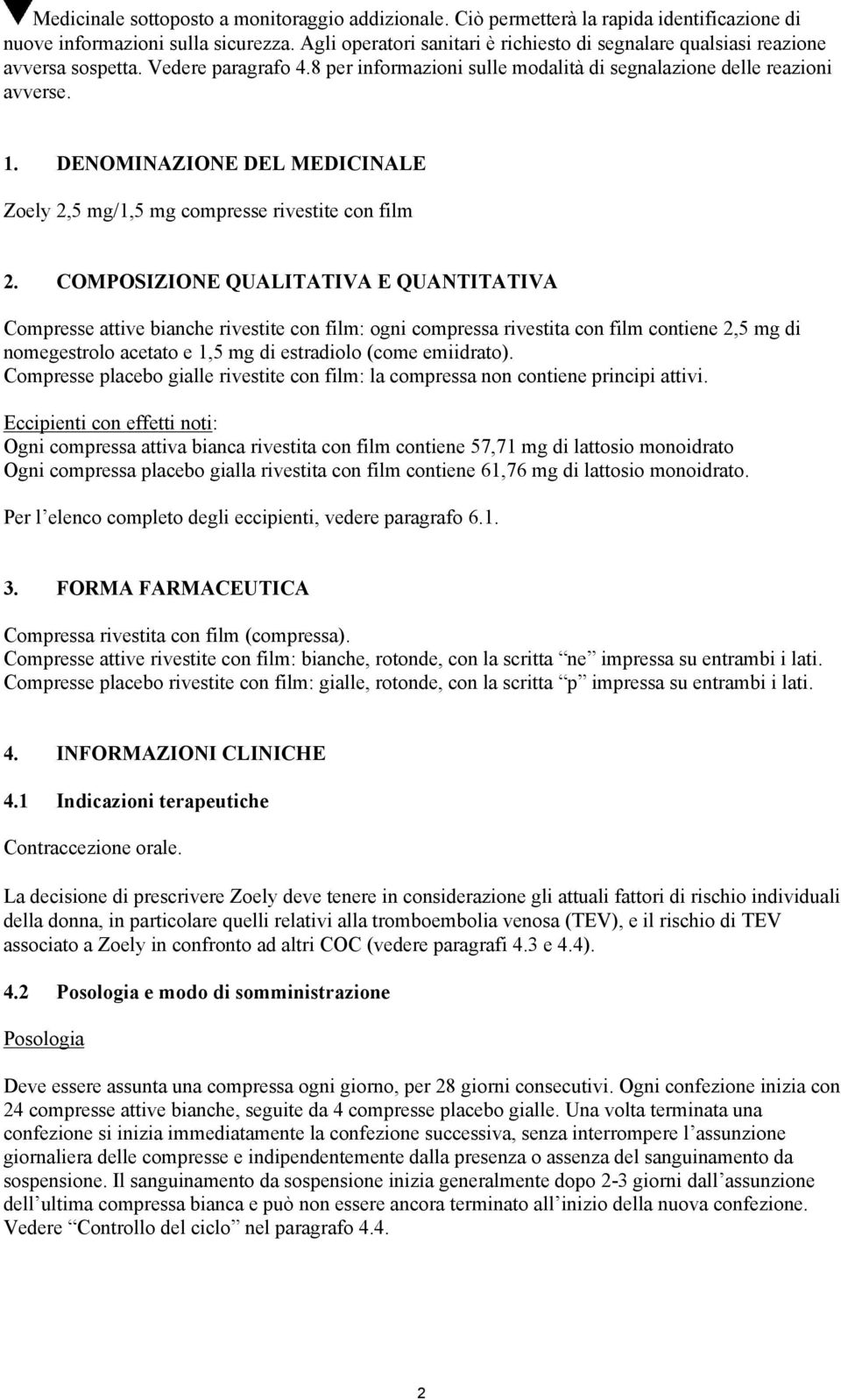 DENOMINAZIONE DEL MEDICINALE Zoely 2,5 mg/1,5 mg compresse rivestite con film 2.