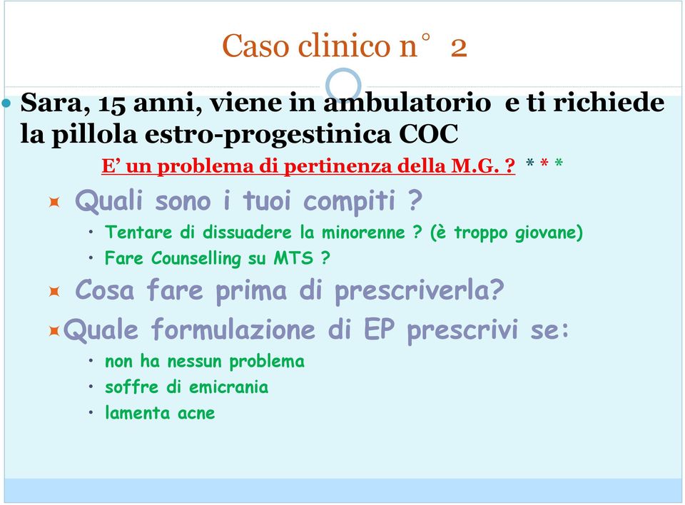 Tentare di dissuadere la minorenne? (è troppo giovane) Fare Counselling su MTS?