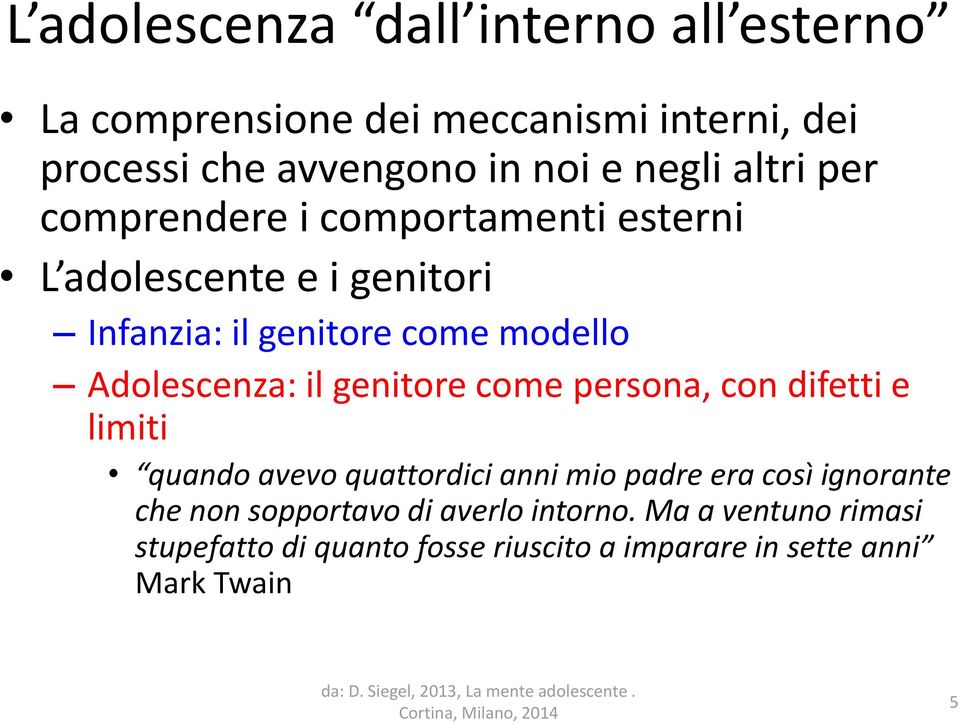 Adolescenza: il genitore come persona, con difetti e limiti quando avevo quattordici anni mio padre era così ignorante