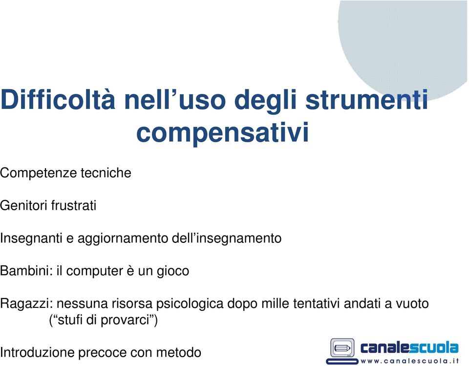 Bambini: il computer è un gioco Ragazzi: nessuna risorsa psicologica