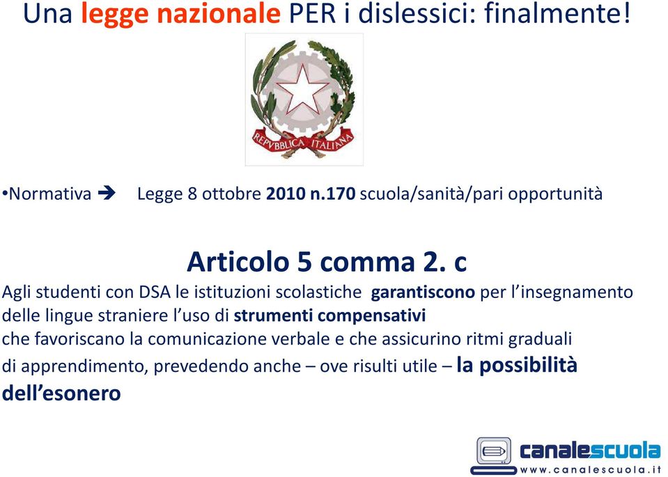 c Agli studenti con DSA le istituzioni scolastiche garantiscono per l insegnamento delle lingue straniere l