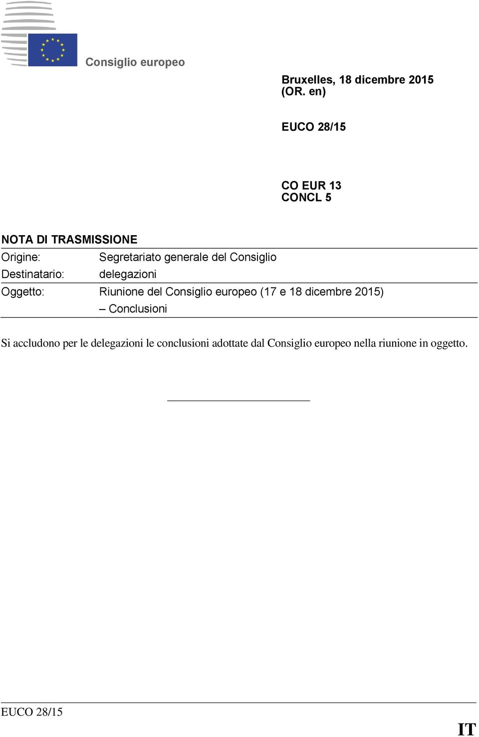 Consiglio Destinatario: delegazioni Oggetto: Riunione del Consiglio europeo (17 e 18