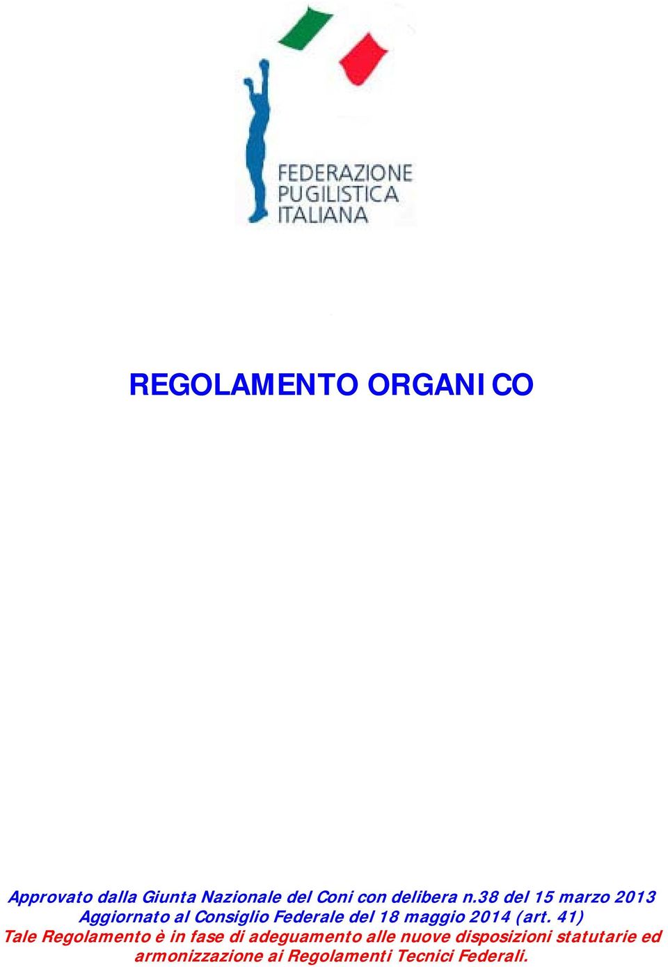 38 del 15 marzo 2013 Aggiornato al Consiglio Federale del 18 maggio