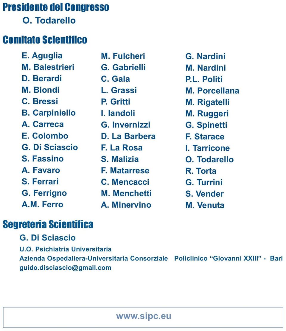 Matarrese C. Mencacci M. Menchetti A. Minervino G. Nardini M. Nardini P.L. Politi M. Porcellana M. Rigatelli M. Ruggeri G. Spinetti F. Starace I. Tarricone O. Todarello R. Torta G. Turrini S.