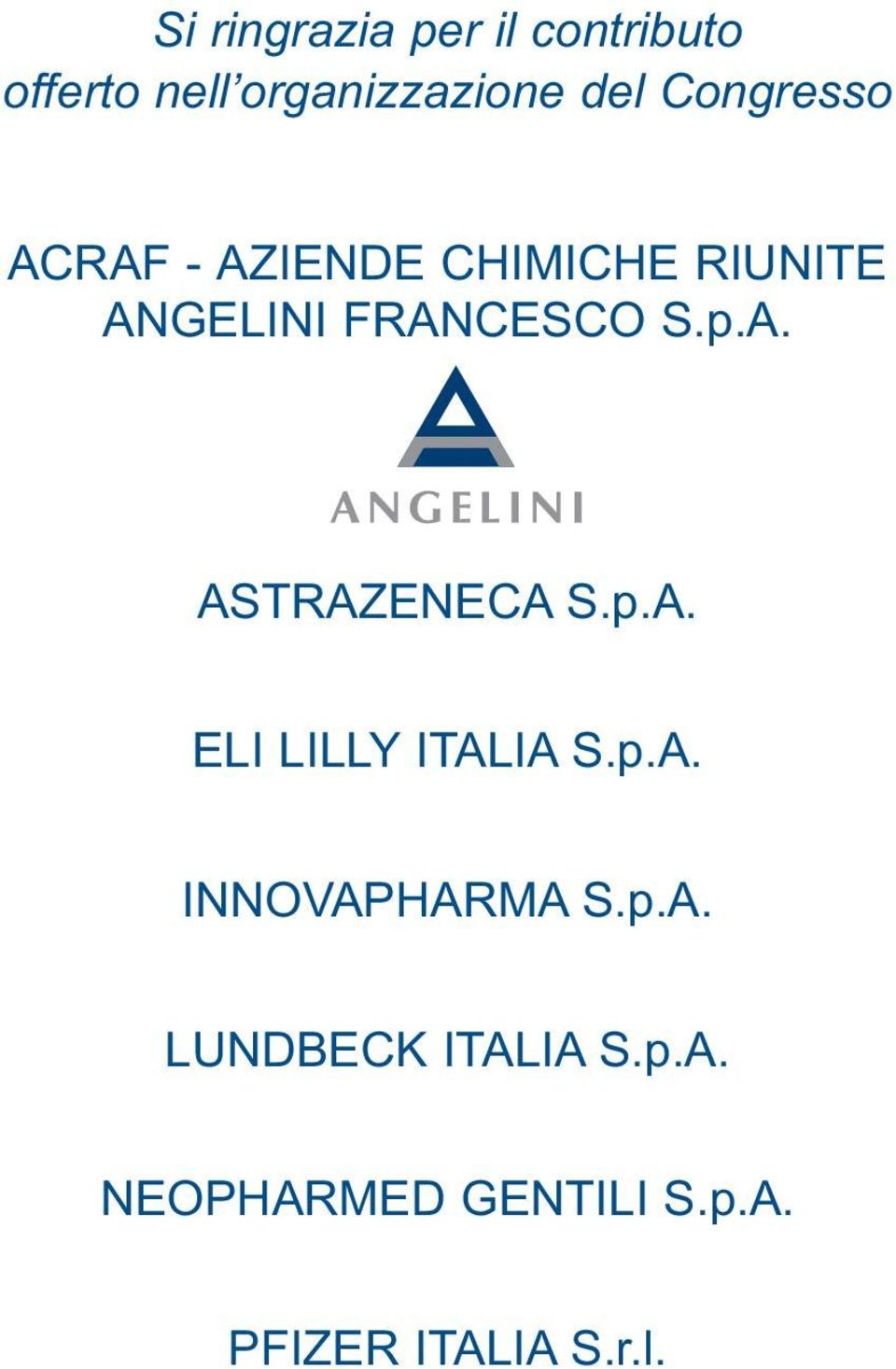 ANGELINI FRANCESCO S.p.A. ASTRAZENECA S.p.A. ELI LILLY ITALIA S.p.A. INNOVAPHARMA S.