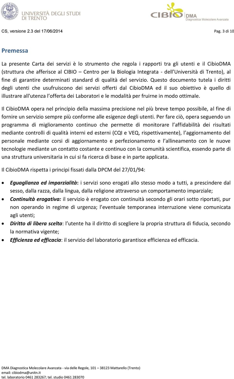 di Trento), al fine di garantire determinati standard di qualità del servizio.