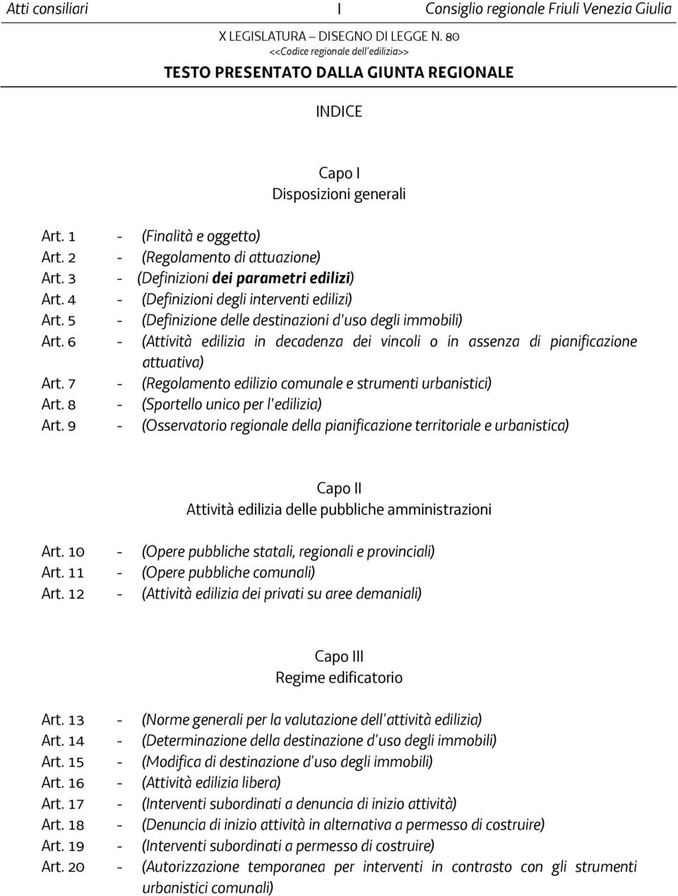 6 - (Attività edilizia in decadenza dei vincoli o in assenza di pianificazione attuativa) Art. 7 - (Regolamento edilizio comunale e strumenti urbanistici) Art.