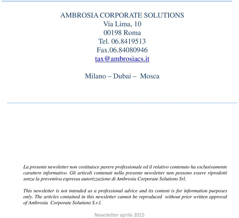 Gli articoli contenuti nella presente newsletter non possono essere riprodotti senza la preventiva espressa autorizzazione di Ambrosia Corporate Solutions Srl.