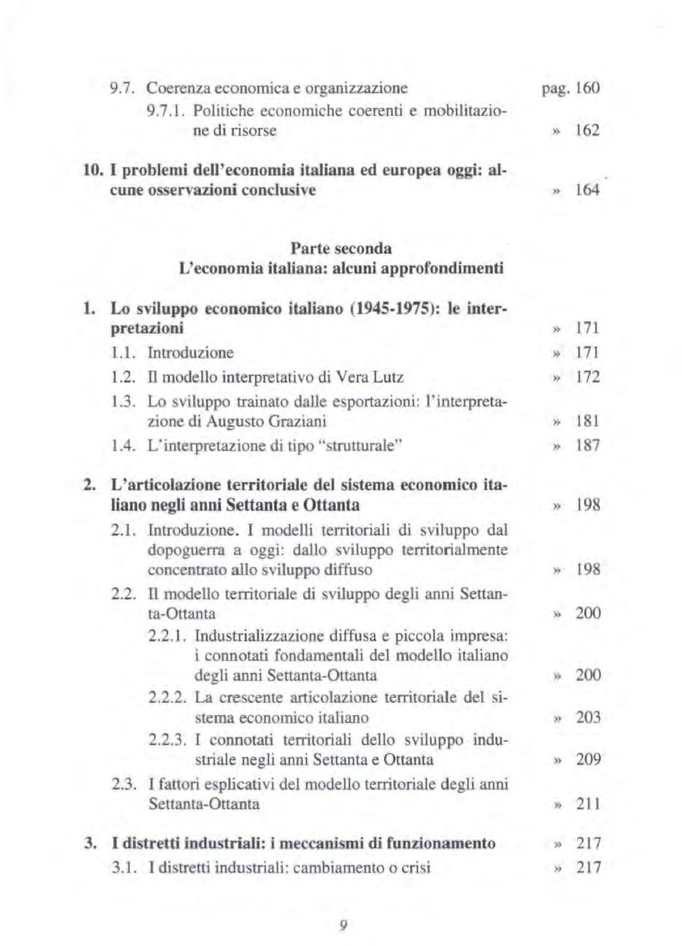 3. Lo sviluppo trainato dalle esportazioni: l'interpretazione di Augusto Graziani 1.4. L'interpretazione di tipo "strutturale" 2.