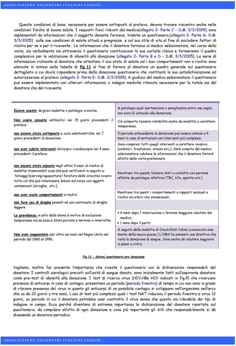 3/3/2005) sono implementati da informazioni che il soggetto donante fornisce, tramite un questionario,(allegato 2- Parte A- D.M.