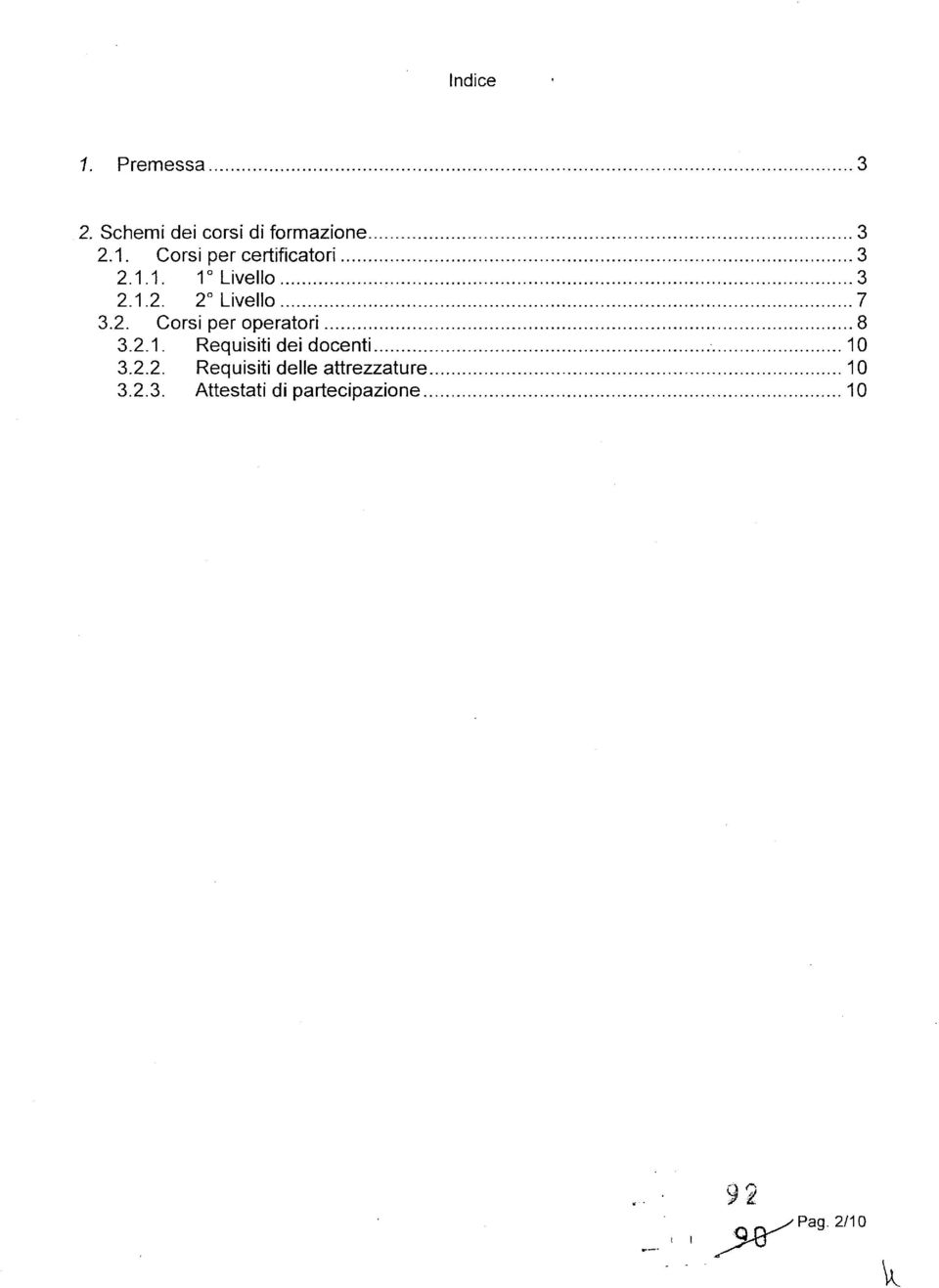 10 3.2.2. Requisiti delle attrezzature 10 3.2.3. Attestati di partecipazione 10, I %pa 92 g.