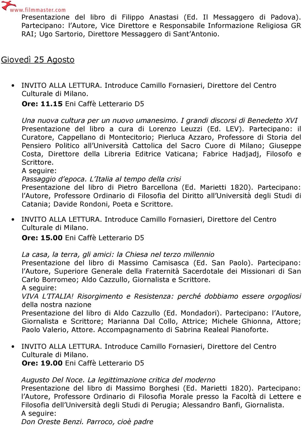 15 Eni Caffè Letterario D5 Una nuova cultura per un nuovo umanesimo. I grandi discorsi di Benedetto XVI Presentazione del libro a cura di Lorenzo Leuzzi (Ed. LEV).