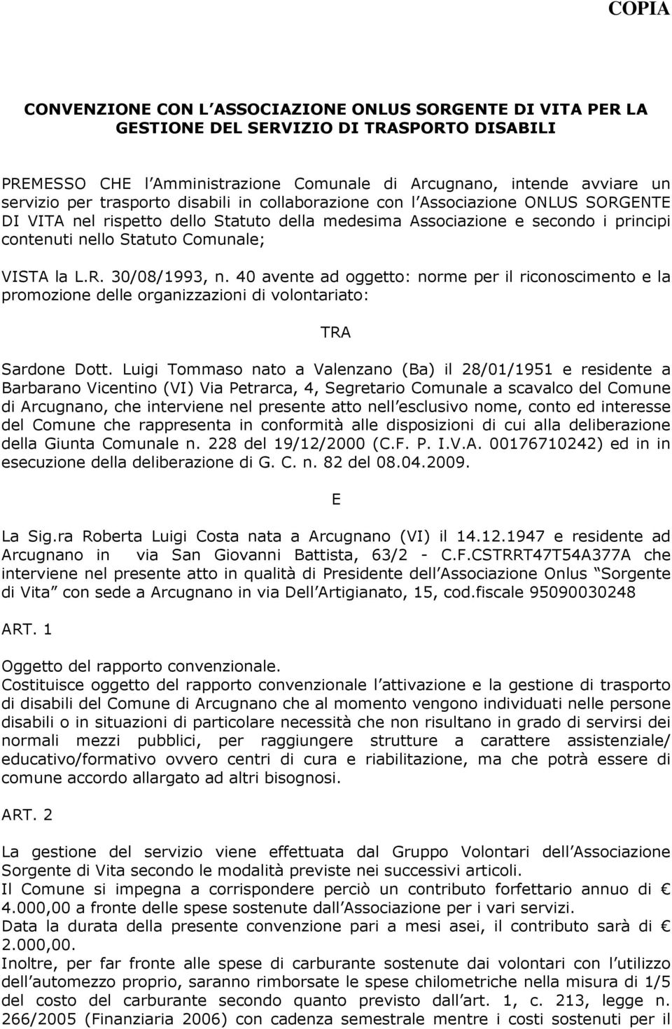 R. 30/08/1993, n. 40 avente ad oggetto: norme per il riconoscimento e la promozione delle organizzazioni di volontariato: TRA Sardone Dott.