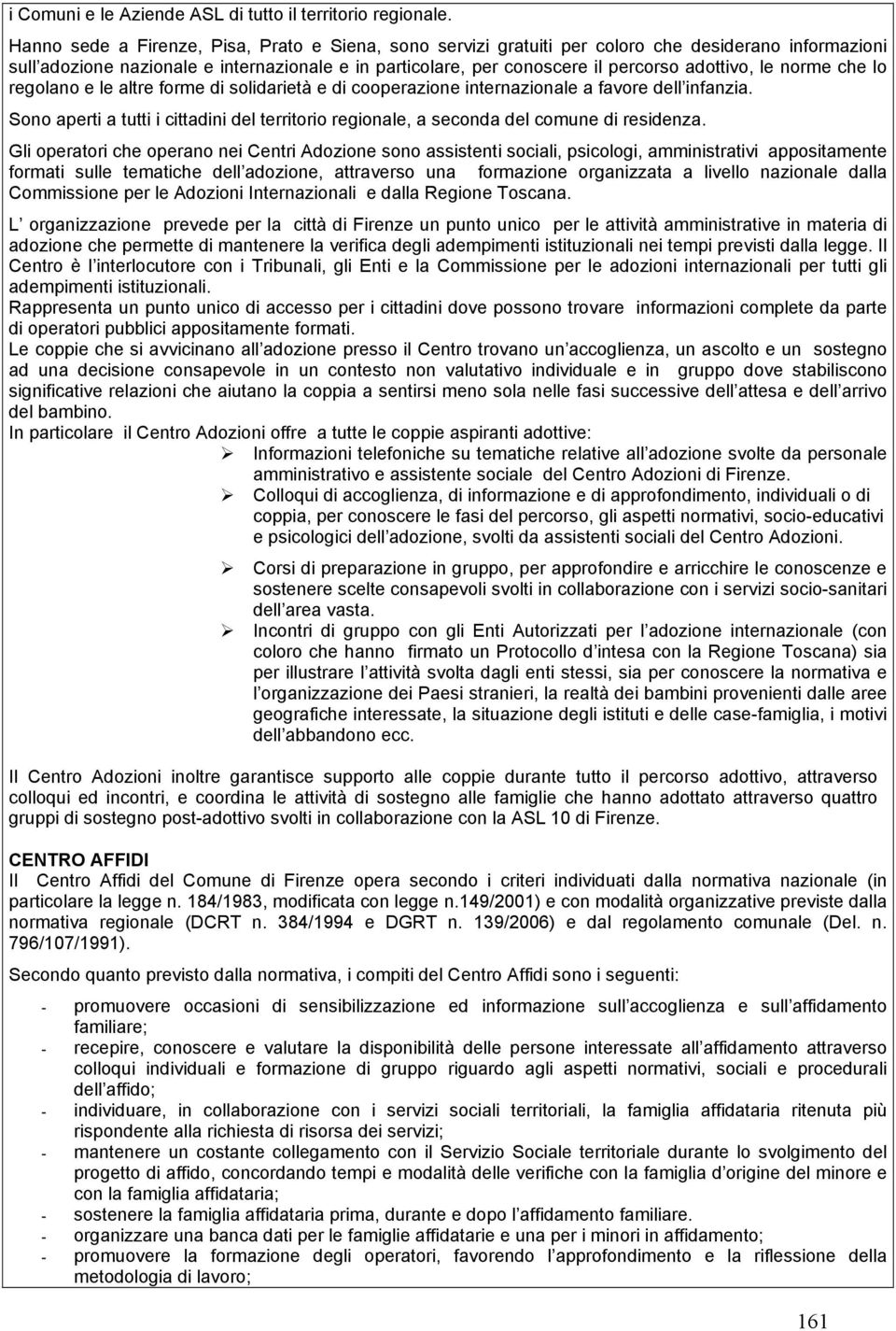 le norme che lo regolano e le altre forme di solidarietà e di cooperazione internazionale a favore dell infanzia.