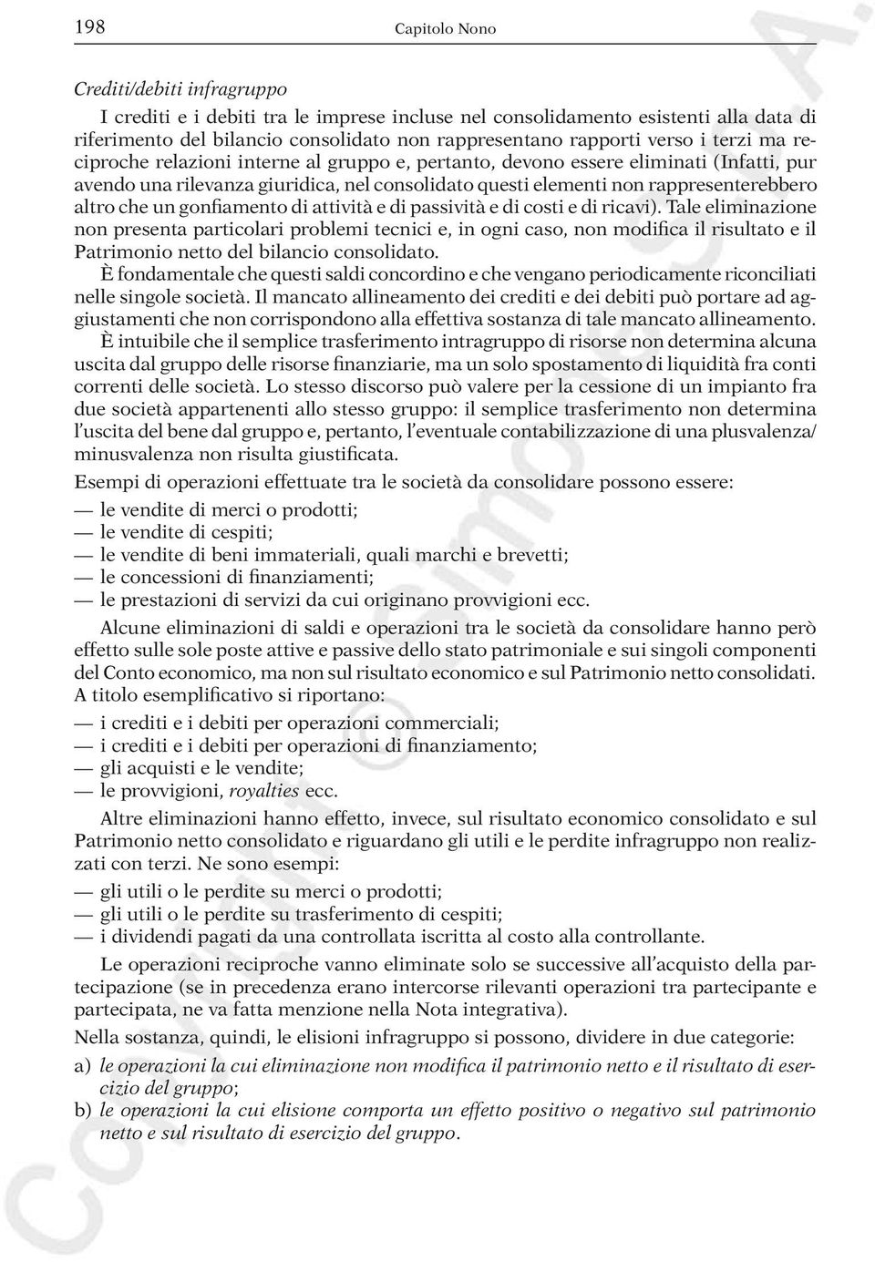 che un gonfiamento di attività e di passività e di costi e di ricavi).