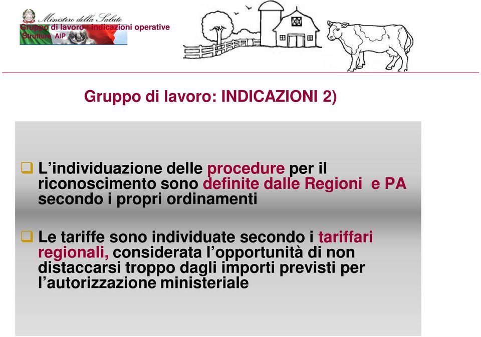 secondo i propri ordinamenti Le tariffe sono individuate secondo i tariffari regionali,