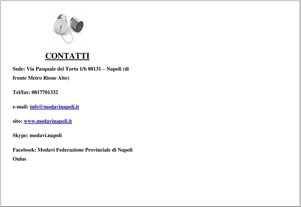 info@modavinapoli.it sito: www.modavinapoli.it Skype: modavi.