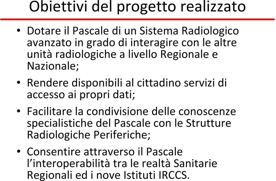 propri dati; Facilitare la condivisione delle conoscenze specialistiche del Pascale con le Strutture Radiologiche