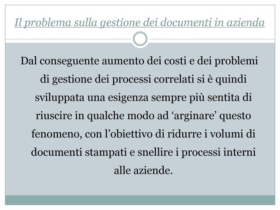 sempre più sentita di riuscire in qualche modo ad arginare questo fenomeno, con l