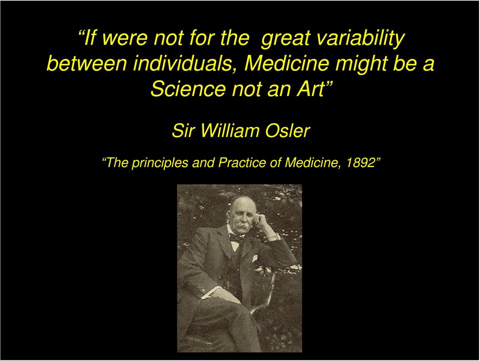 Science not an Art Sir William Osler The