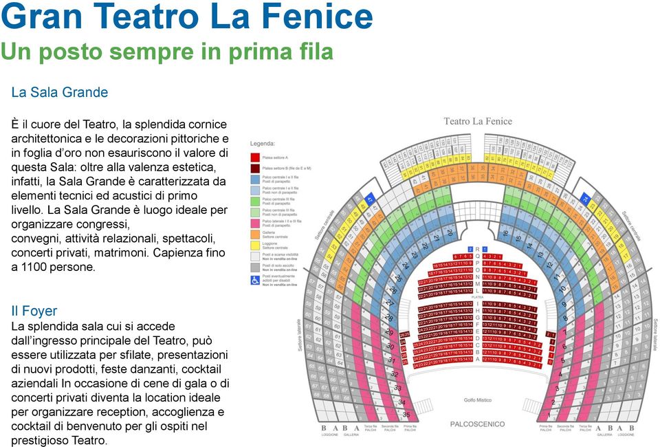 La Sala Grande è luogo ideale per organizzare congressi, convegni, attività relazionali, spettacoli, concerti privati, matrimoni. Capienza fino a 1100 persone.