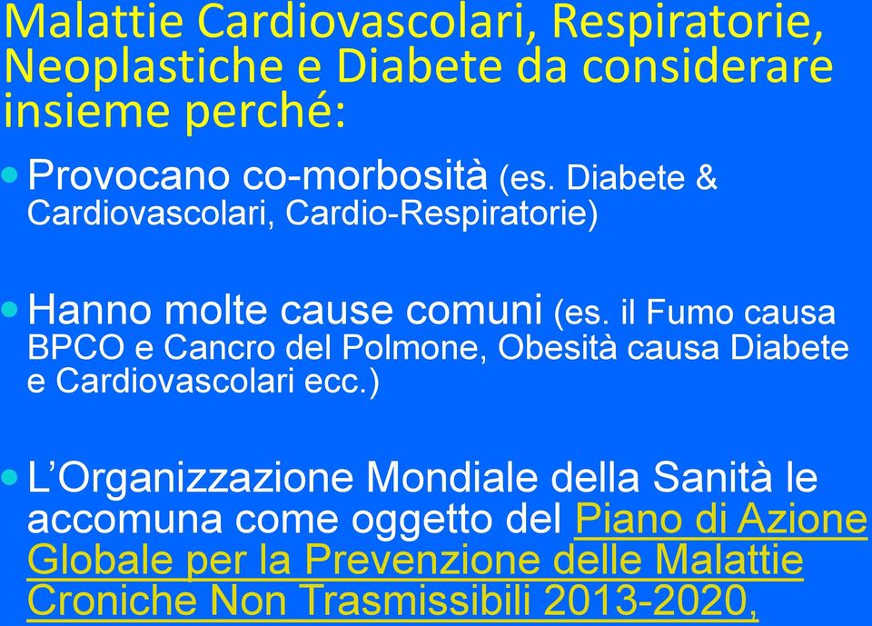 il Fumo causa BPCO e Cancro del Polmone, Obesità causa Diabete e Cardiovascolari ecc.